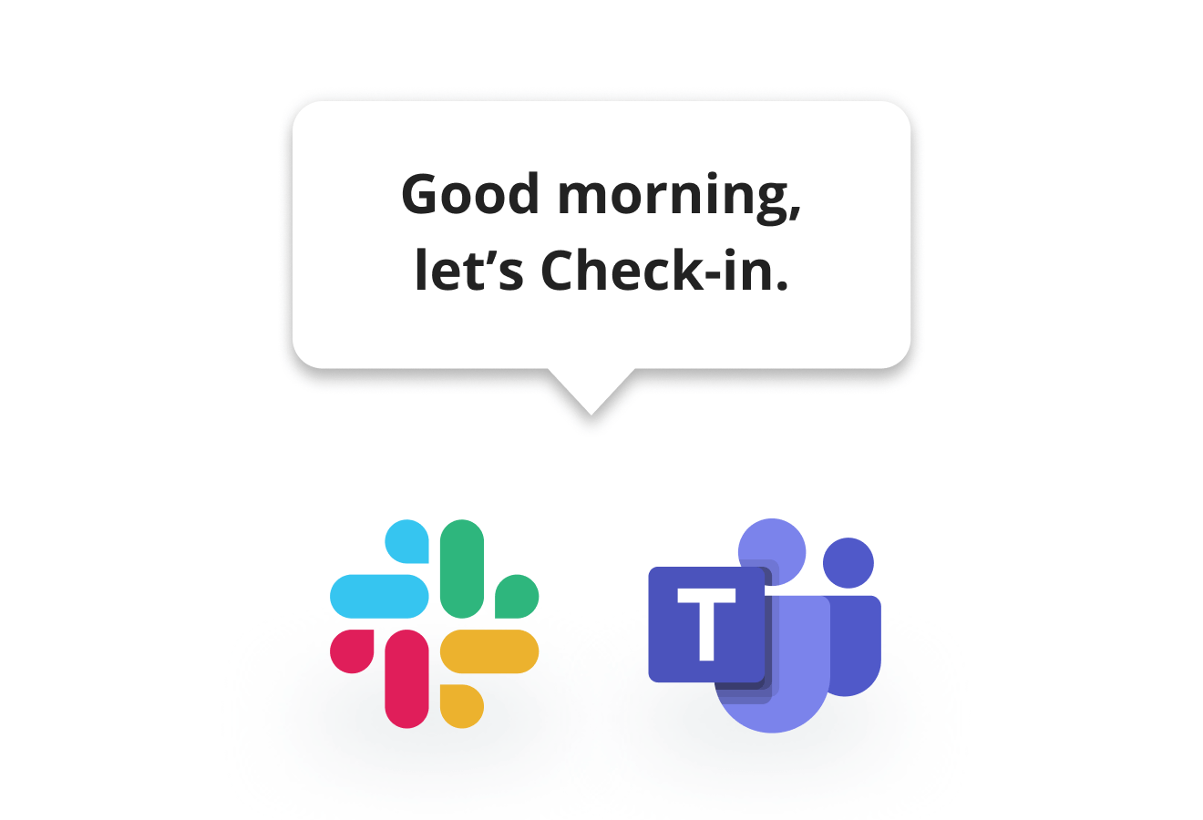 Works seamlessly with Slack and Microsoft Teams